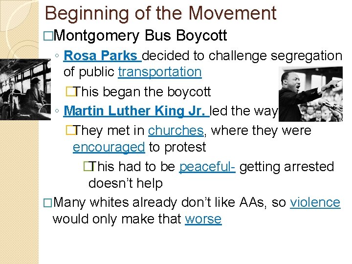 Beginning of the Movement �Montgomery Bus Boycott ◦ Rosa Parks decided to challenge segregation