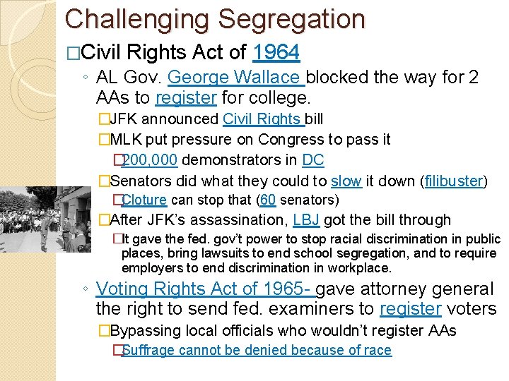 Challenging Segregation �Civil Rights Act of 1964 ◦ AL Gov. George Wallace blocked the