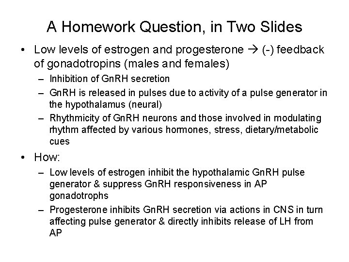 A Homework Question, in Two Slides • Low levels of estrogen and progesterone (-)