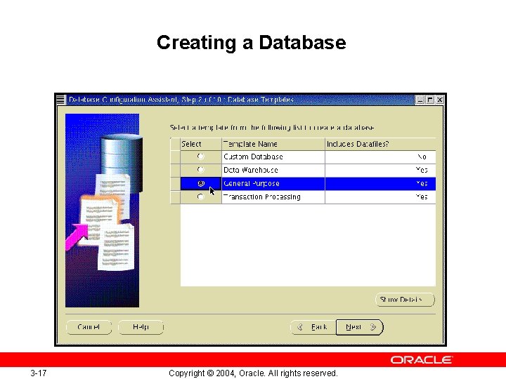 Creating a Database 3 -17 Copyright © 2004, Oracle. All rights reserved. 