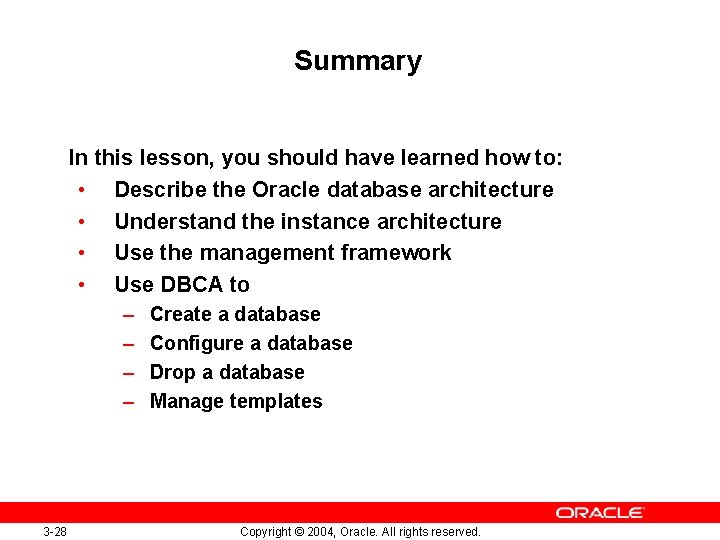 Summary In this lesson, you should have learned how to: • Describe the Oracle