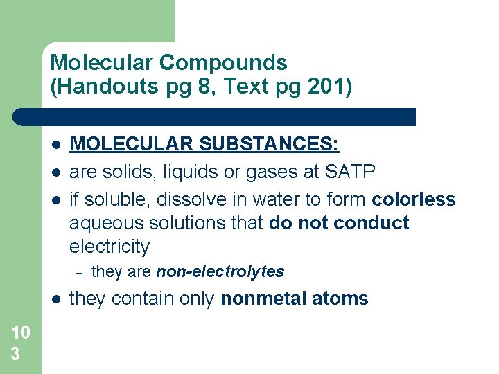 Molecular Compounds (Handouts pg 8, Text pg 201) l l l MOLECULAR SUBSTANCES: are