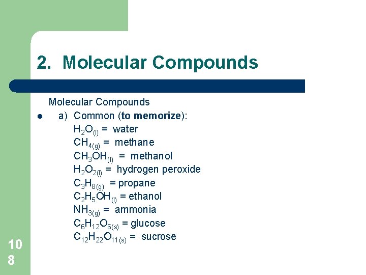 2. Molecular Compounds l 10 8 Molecular Compounds a) Common (to memorize): H 2