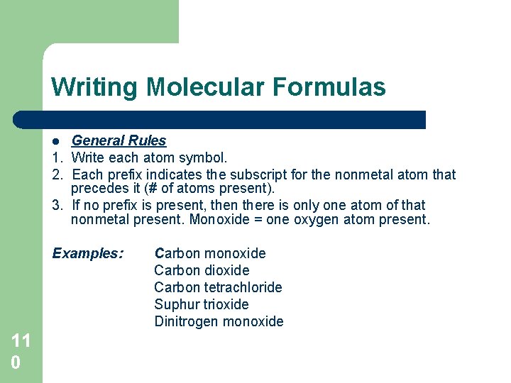 Writing Molecular Formulas General Rules 1. Write each atom symbol. 2. Each prefix indicates