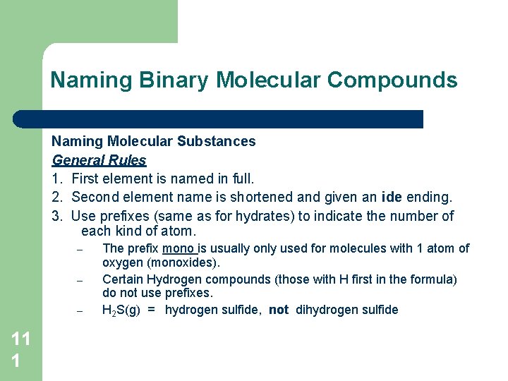 Naming Binary Molecular Compounds Naming Molecular Substances General Rules 1. First element is named