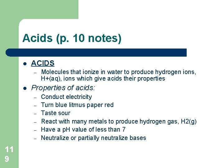 Acids (p. 10 notes) l ACIDS – l Properties of acids: – – –