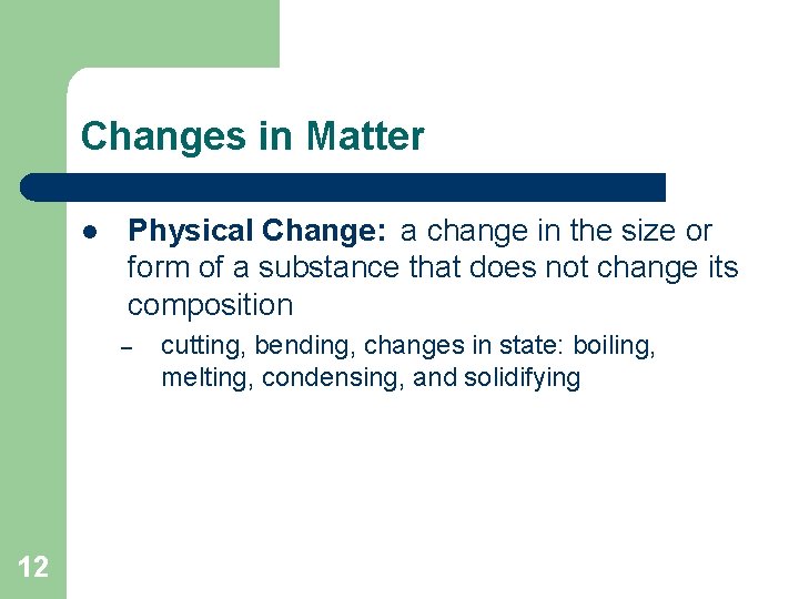 Changes in Matter l Physical Change: a change in the size or form of