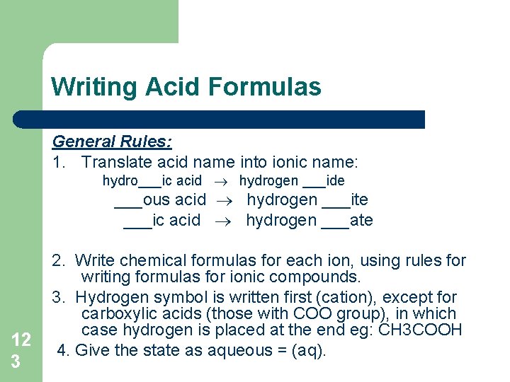 Writing Acid Formulas General Rules: 1. Translate acid name into ionic name: hydro___ic acid