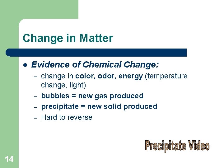 Change in Matter l Evidence of Chemical Change: – – 14 change in color,