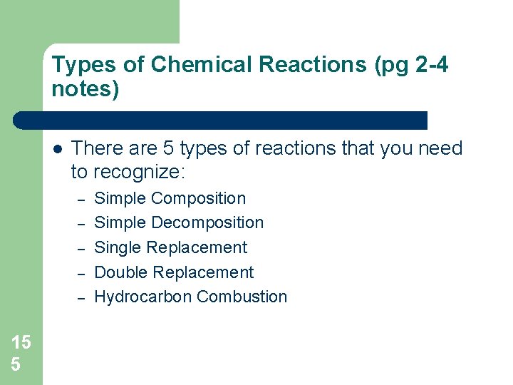 Types of Chemical Reactions (pg 2 -4 notes) l There are 5 types of