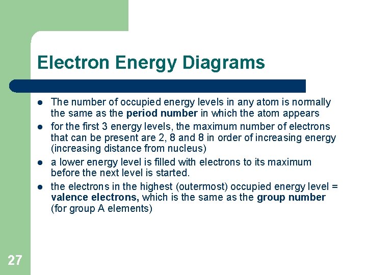 Electron Energy Diagrams l l 27 The number of occupied energy levels in any