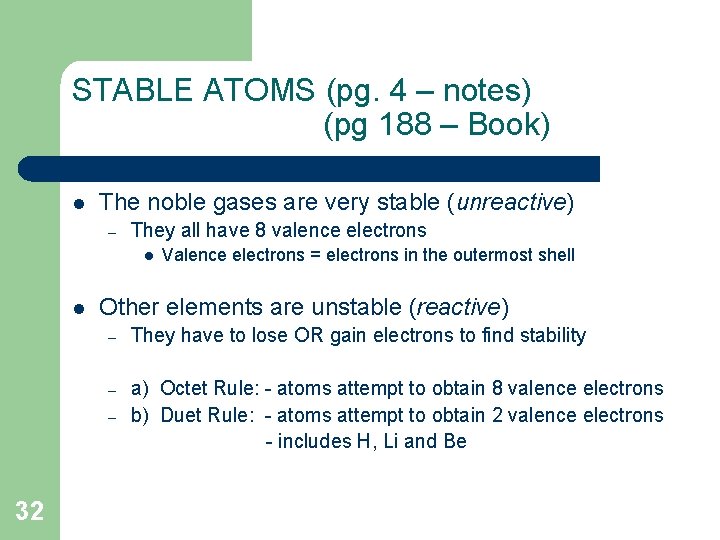 STABLE ATOMS (pg. 4 – notes) (pg 188 – Book) l The noble gases