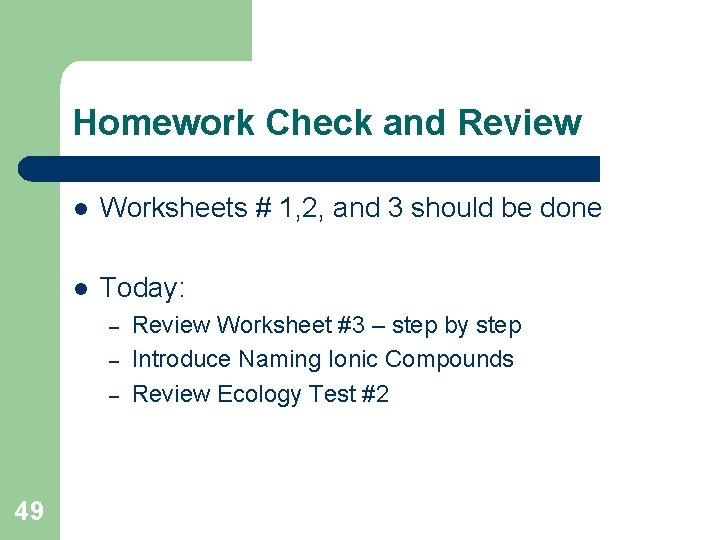 Homework Check and Review l Worksheets # 1, 2, and 3 should be done