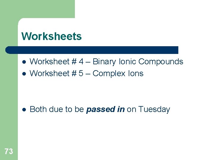 Worksheets l Worksheet # 4 – Binary Ionic Compounds Worksheet # 5 – Complex