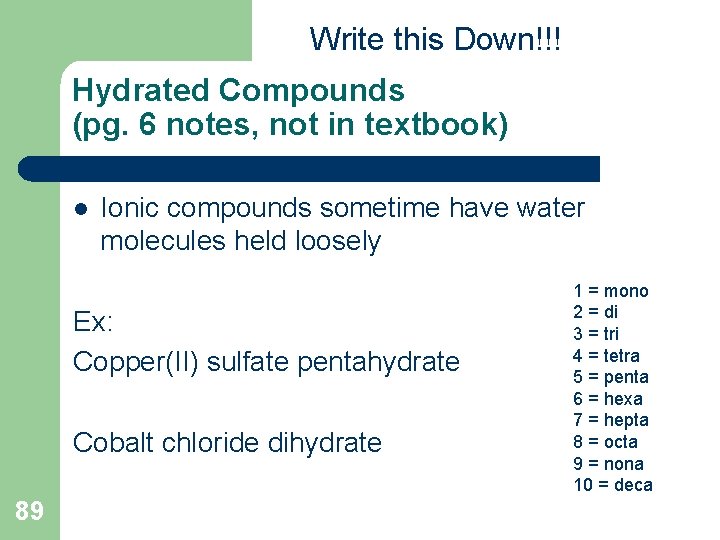 Write this Down!!! Hydrated Compounds (pg. 6 notes, not in textbook) l Ionic compounds