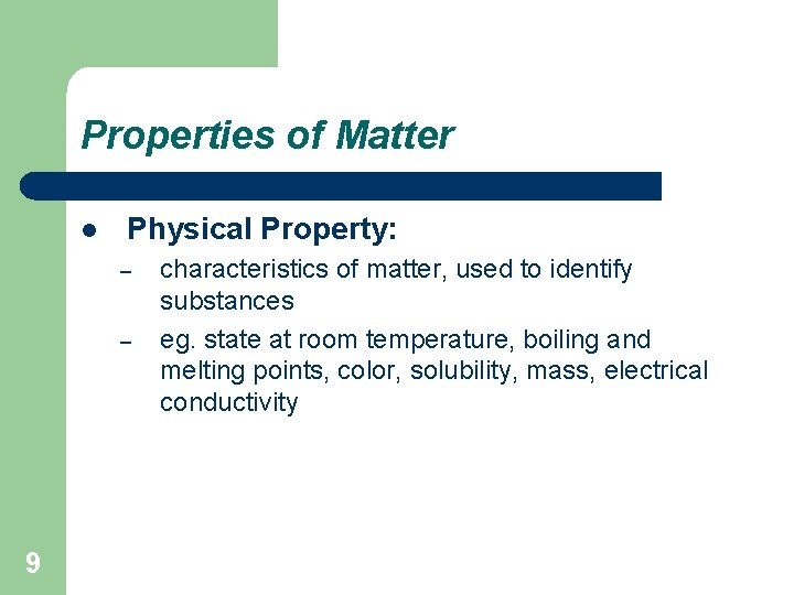 Properties of Matter l Physical Property: – – 9 characteristics of matter, used to
