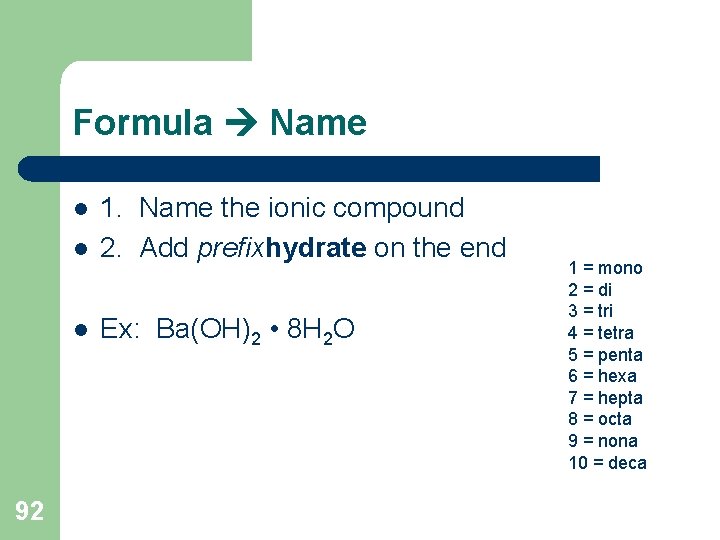 Formula Name l 1. Name the ionic compound 2. Add prefixhydrate on the end