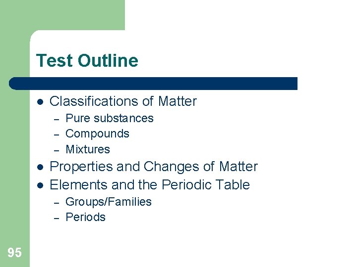 Test Outline l Classifications of Matter – – – l l Properties and Changes