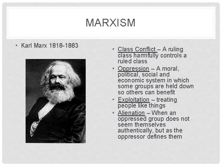 MARXISM • Karl Marx 1818 -1883 • Class Conflict – A ruling class harmfully