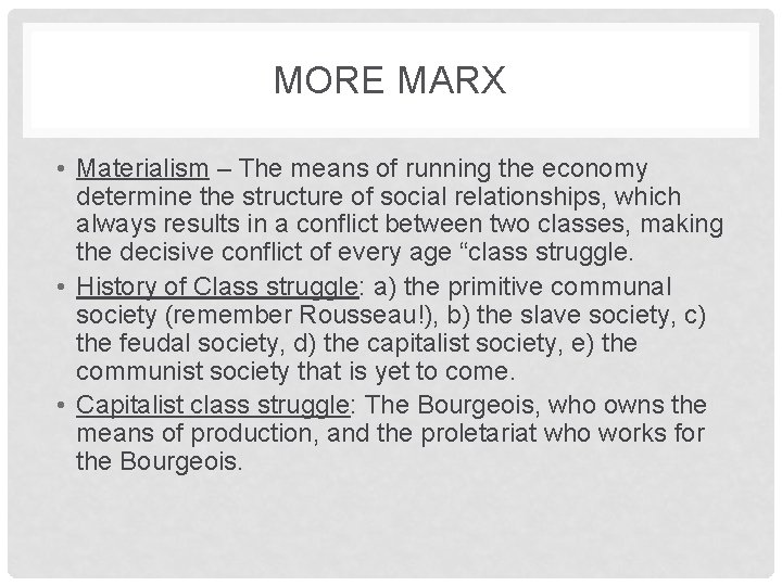 MORE MARX • Materialism – The means of running the economy determine the structure