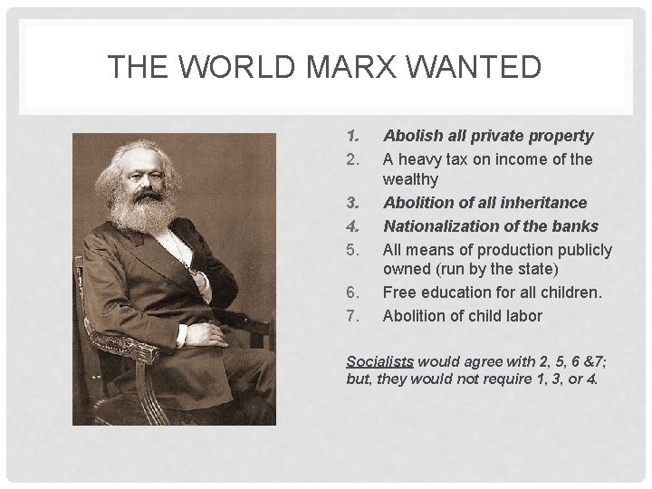 THE WORLD MARX WANTED 1. 2. 3. 4. 5. 6. 7. Abolish all private