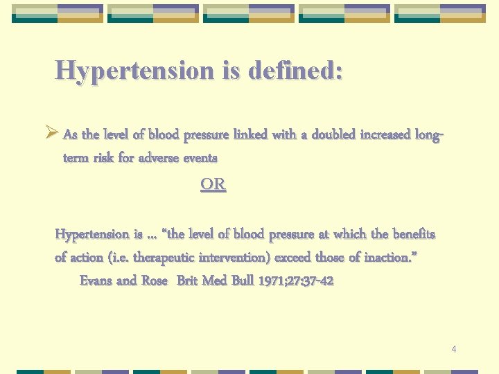 Hypertension is defined: Ø As the level of blood pressure linked with a doubled