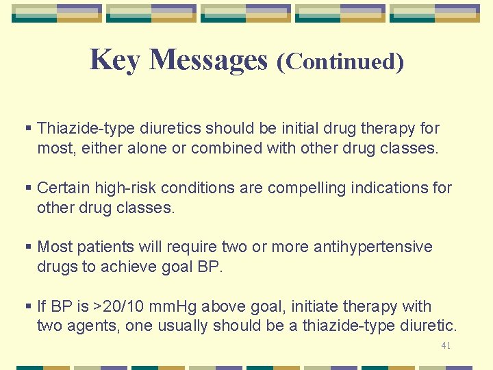 Key Messages (Continued) § Thiazide-type diuretics should be initial drug therapy for most, either Key Messages (Continued) § Thiazide-type diuretics should be initial drug therapy for most, either