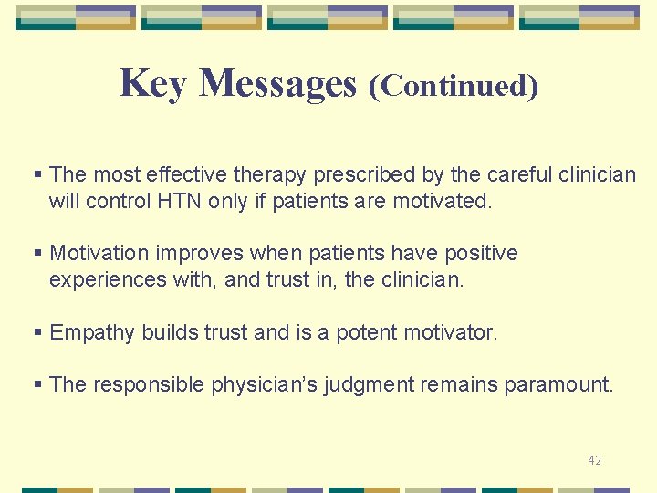 Key Messages (Continued) § The most effective therapy prescribed by the careful clinician will