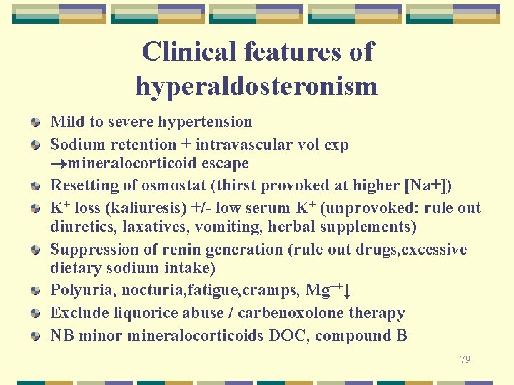 Clinical features of hyperaldosteronism Mild to severe hypertension Sodium retention + intravascular vol exp