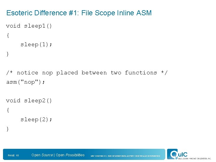 Esoteric Difference #1: File Scope Inline ASM void sleep 1() { sleep(1); } /*