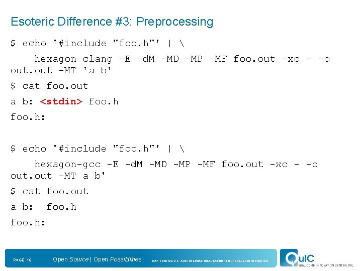 Esoteric Difference #3: Preprocessing $ echo '#include "foo. h"' |  hexagon-clang -E -d.