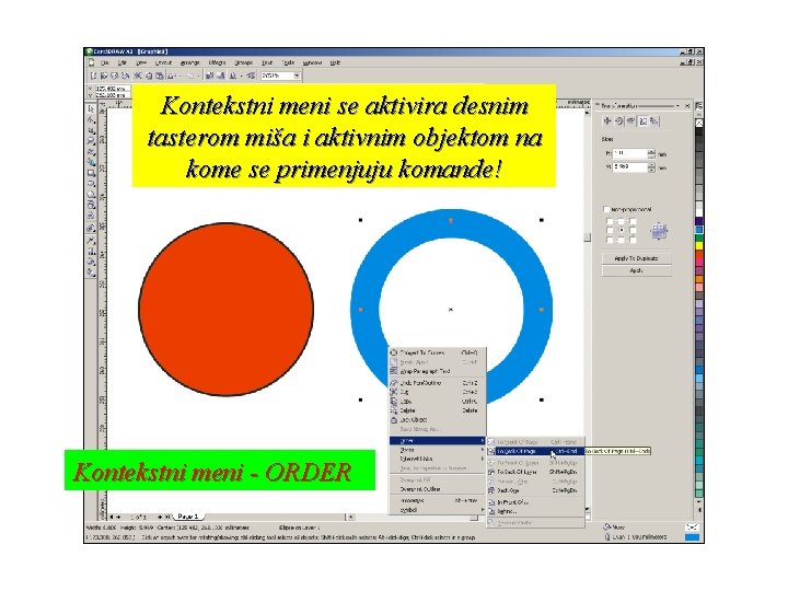 Kontekstni meni se aktivira desnim tasterom miša i aktivnim objektom na kome se primenjuju