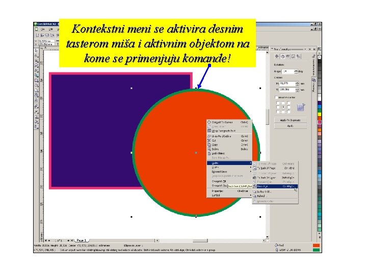 Kontekstni meni se aktivira desnim tasterom miša i aktivnim objektom na kome se primenjuju