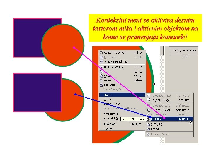 Kontekstni meni se aktivira desnim tasterom miša i aktivnim objektom na kome se primenjuju