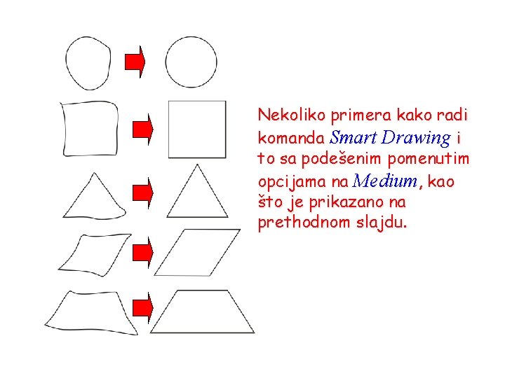 Nekoliko primera kako radi komanda Smart Drawing i to sa podešenim pomenutim opcijama na