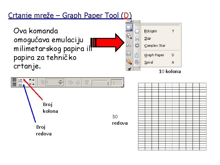 Crtanje mreže – Graph Paper Tool (D) Ova komanda omogućava emulaciju milimetarskog papira ili