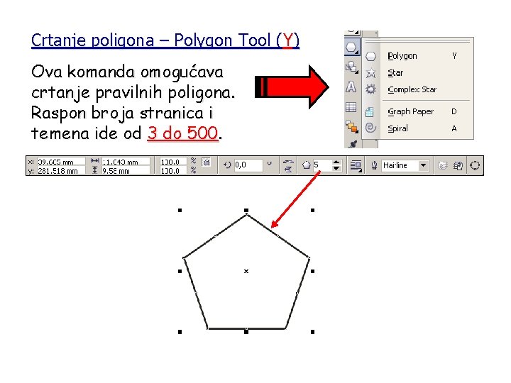Crtanje poligona – Polygon Tool (Y) Ova komanda omogućava crtanje pravilnih poligona. Raspon broja