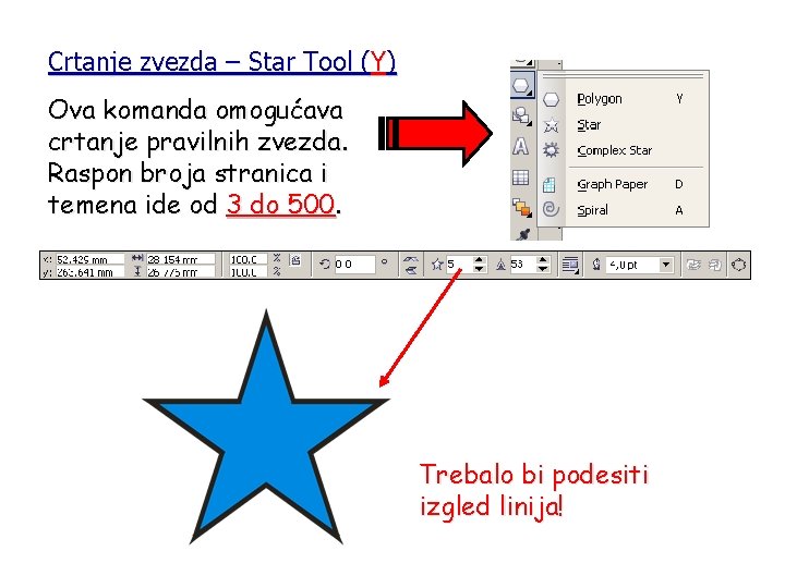 Crtanje zvezda – Star Tool (Y) Ova komanda omogućava crtanje pravilnih zvezda. Raspon broja