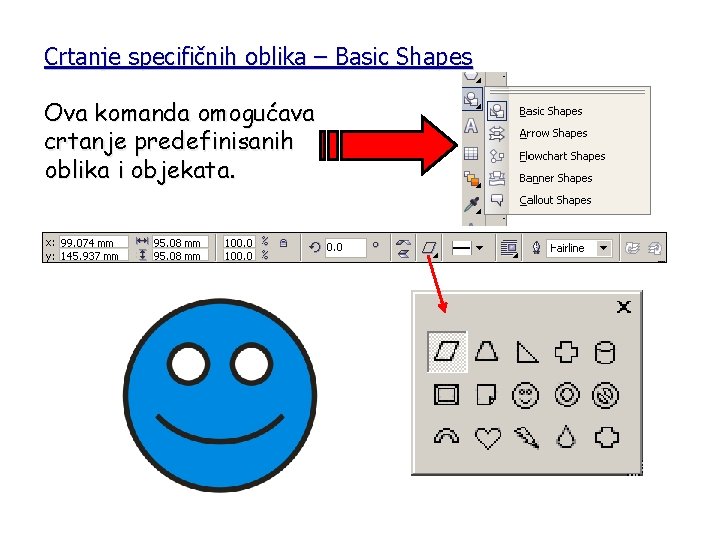 Crtanje specifičnih oblika – Basic Shapes Ova komanda omogućava crtanje predefinisanih oblika i objekata.