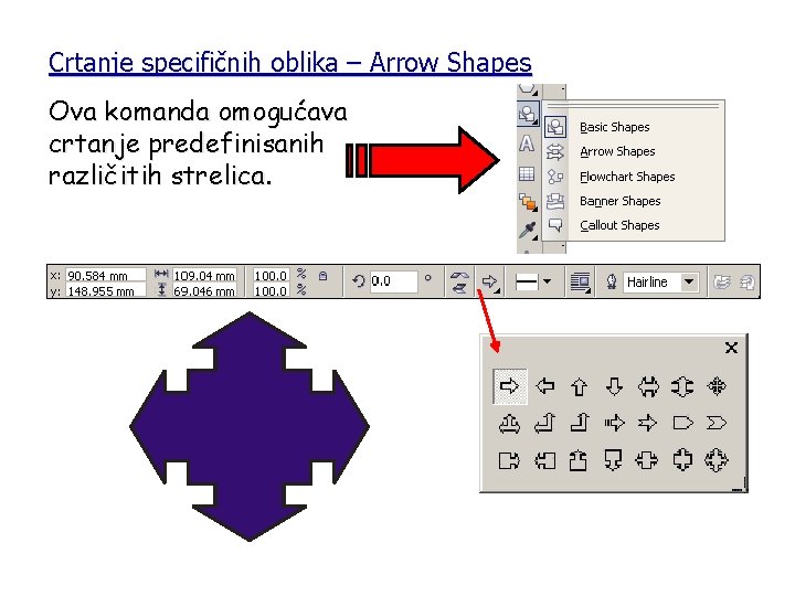 Crtanje specifičnih oblika – Arrow Shapes Ova komanda omogućava crtanje predefinisanih različitih strelica. 