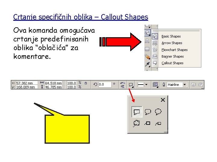 Crtanje specifičnih oblika – Callout Shapes Ova komanda omogućava crtanje predefinisanih oblika “oblačića” za