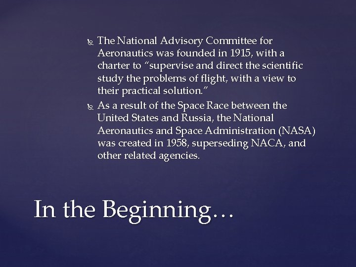  The National Advisory Committee for Aeronautics was founded in 1915, with a charter