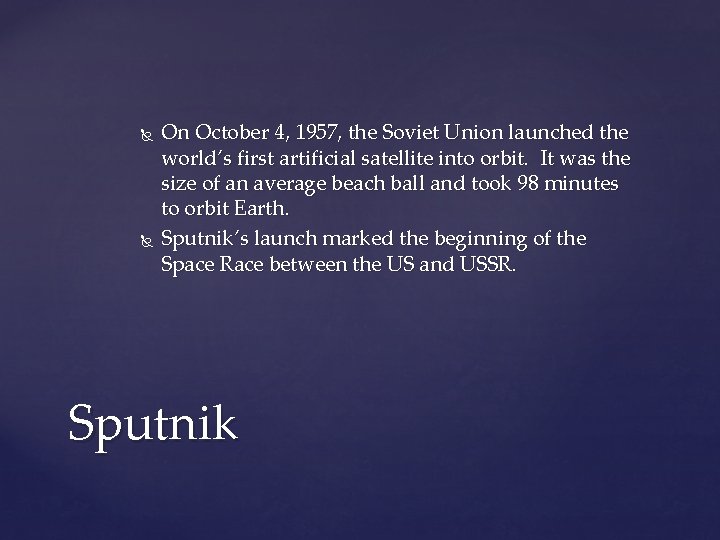  On October 4, 1957, the Soviet Union launched the world’s first artificial satellite