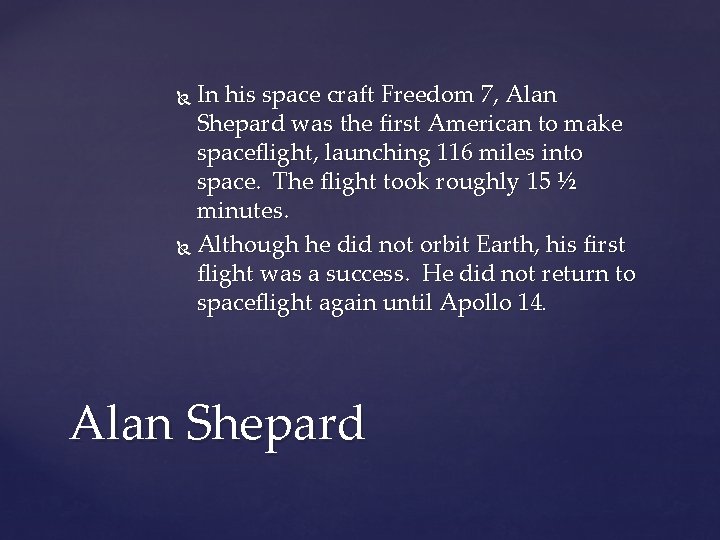 In his space craft Freedom 7, Alan Shepard was the first American to make