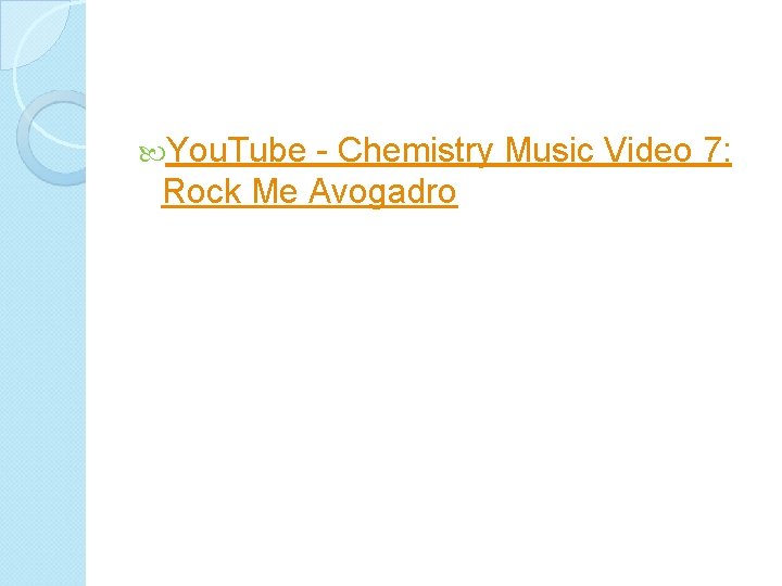  You. Tube - Chemistry Music Video 7: Rock Me Avogadro 