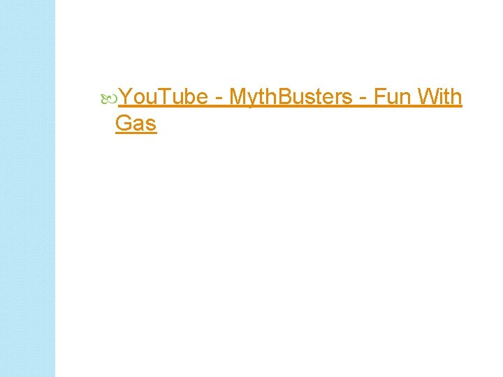  You. Tube Gas - Myth. Busters - Fun With 