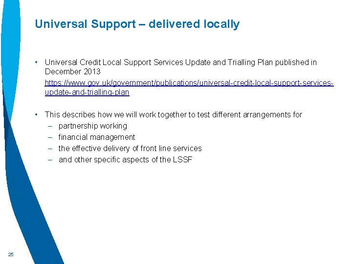 Universal Support – delivered locally • Universal Credit Local Support Services Update and Trialling