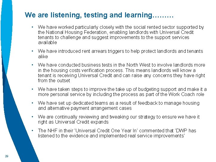 We are listening, testing and learning……… • We have worked particularly closely with the