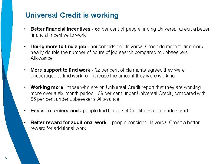 Universal Credit is working 5 • Better financial incentives - 65 per cent of