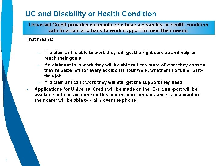 UC and Disability or Health Condition Universal Credit provides claimants who have a disability